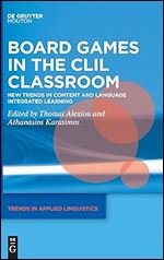 Board Games in the CLIL Classroom: New Trends in Content and Language Integrated Learning (Issn, 36)