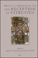 Brill's Companion to the Reception of Vitruvius (Brill's Companions to Classical Reception, 27)