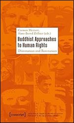 Buddhist Approaches to Human Rights: Dissonances and Resonances (Being Human: Caught in the Web of Cultures - Humanism in the Age of Globalization)