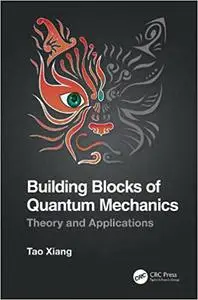 Building Blocks of Quantum Mechanics Theory and Applications