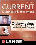 CURRENT Diagnosis & Treatment Otolaryngology-Head and Neck Surgery, 4th Edition
