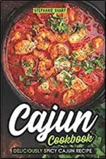 Cajun Cookbook: Deliciously Spicy Cajun Recipe