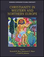 Christianity in Western and Northern Europe (Edinburgh Companions to Global Christianity)