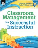 Classroom Management for Successful Instruction (Effective Teaching in Today's Classroom)