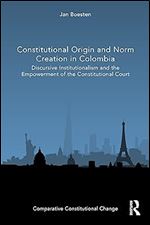 Constitutional Origin and Norm Creation in Colombia (Comparative Constitutional Change)