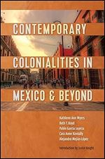 Contemporary Colonialities in Mexico and Beyond (Latinoamericana)