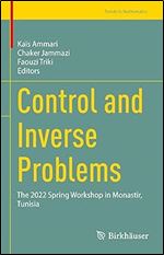 Control and Inverse Problems: The 2022 Spring Workshop in Monastir, Tunisia (Trends in Mathematics)