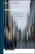 Corona Phenomenon: Philosophical and Political Questions (Value Inquiry Books / Social Philosophy, 376)