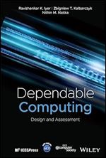 Dependable Computing: Design and Assessment (IEEE Press)