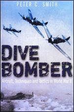 Dive Bomber!: Aircraft, Technology and Tactics in World War II