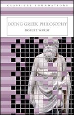 Doing Greek Philosophy (Classical Foundations)