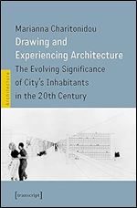 Drawing and Experiencing Architecture: The Evolving Significance of City's Inhabitants in the 20th Century