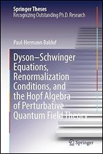 DysonSchwinger Equations, Renormalization Conditions, and the Hopf Algebra of Perturbative Quantum Field Theory (Springer Theses)