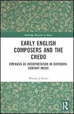 Early English Composers and the Credo (Routledge Research in Music)