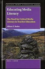 Educating Media Literacy (Critical Media Literacies, 3)