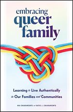 Embracing Queer Family: Learning to Live Authentically in Our Families and Communities