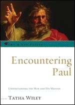 Encountering Paul: Understanding the Man and His Message (The Come & See Series)