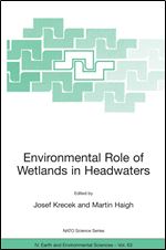 Environmental Role of Wetlands in Headwaters (Nato Science Series: IV: Earth and Environmental Sciences)