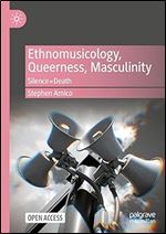 Ethnomusicology, Queerness, Masculinity: Silence=Death