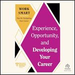Experience, Opportunity, and Developing Your Career [Audiobook]