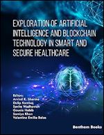 Exploration of Artificial Intelligence and Blockchain Technology in Smart and Secure Healthcare (Advances in Computing Communications and Informatics)