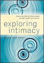 Exploring Intimacy: Cultivating Healthy Relationships through Insight and Intuition