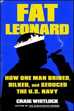 Fat Leonard: The con Man Who Corrupted the US Navy