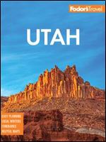 Fodor's Utah: with Zion, Bryce Canyon, Arches, Capitol Reef, and Canyonlands National Parks (Full-color Travel Guide), 8th Edition
