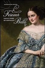 Forever Belle: Sallie Ward of Kentucky