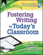 Fostering Writing in Today's Classroom (Effective Teaching in Today's Classroom)