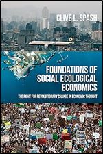Foundations of social ecological economics: The fight for revolutionary change in economic thought