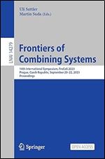Frontiers of Combining Systems: 14th International Symposium, FroCoS 2023, Prague, Czech Republic, September 20 22, 2023, Proceedings (Lecture Notes in Artificial Intelligence)