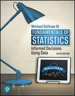 Fundamentals of Statistics: Informed Decisions Using Data, 6e