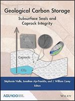 Geological Carbon Storage: Subsurface Seals and Caprock Integrity (Geophysical Monograph Series)