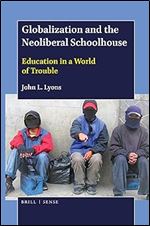 Globalization and the Neoliberal Schoolhouse