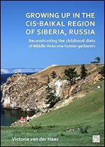 Growing Up in the Cis-Baikal Region of Siberia, Russia: Reconstructing the Childhood Diets of Middle Holocene Hunter-Gatherers
