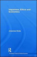 Happiness, Ethics and Economics (Routledge Frontiers of Political Economy)