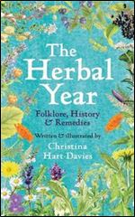 Herbal Year: Folklore, History and Remedies