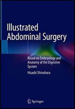 Illustrated Abdominal Surgery: Based on Embryology and Anatomy of the Digestive System