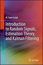 Introduction to Random Signals, Estimation Theory, and Kalman Filtering