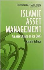 Islamic Asset Management: An Asset Class on its Own? (Edinburgh Guides to Islamic Finance)