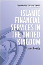 Islamic Financial Services in the United Kingdom (Edinburgh Guides to Islamic Finance)