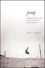 Jump: Black Anarchism and Antiblack Carcerality