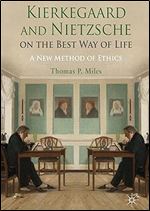 Kierkegaard and Nietzsche on the Best Way of Life: A New Method of Ethics