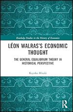 L on Walras s Economic Thought (Routledge Studies in the History of Economics)