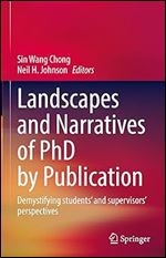 Landscapes and Narratives of PhD by Publication: Demystifying students and supervisors perspectives