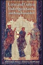 Le n and Galicia Under Queen Sancha and King Fernando I (The Middle Ages Series)