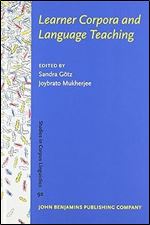 Learner Corpora and Language Teaching (Studies in Corpus Linguistics)