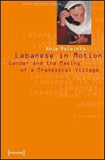 Lebanese in Motion: Gender and the Making of a Translocal Village (Culture and Social Practice)