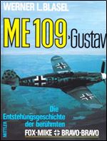 ME 109 'Gustav': Die Entstenhungsgeschichte der beruhmten Fox-Mike Bravo-Bravo